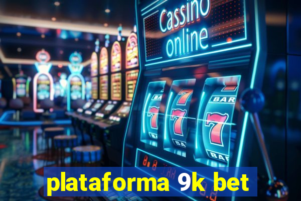 plataforma 9k bet